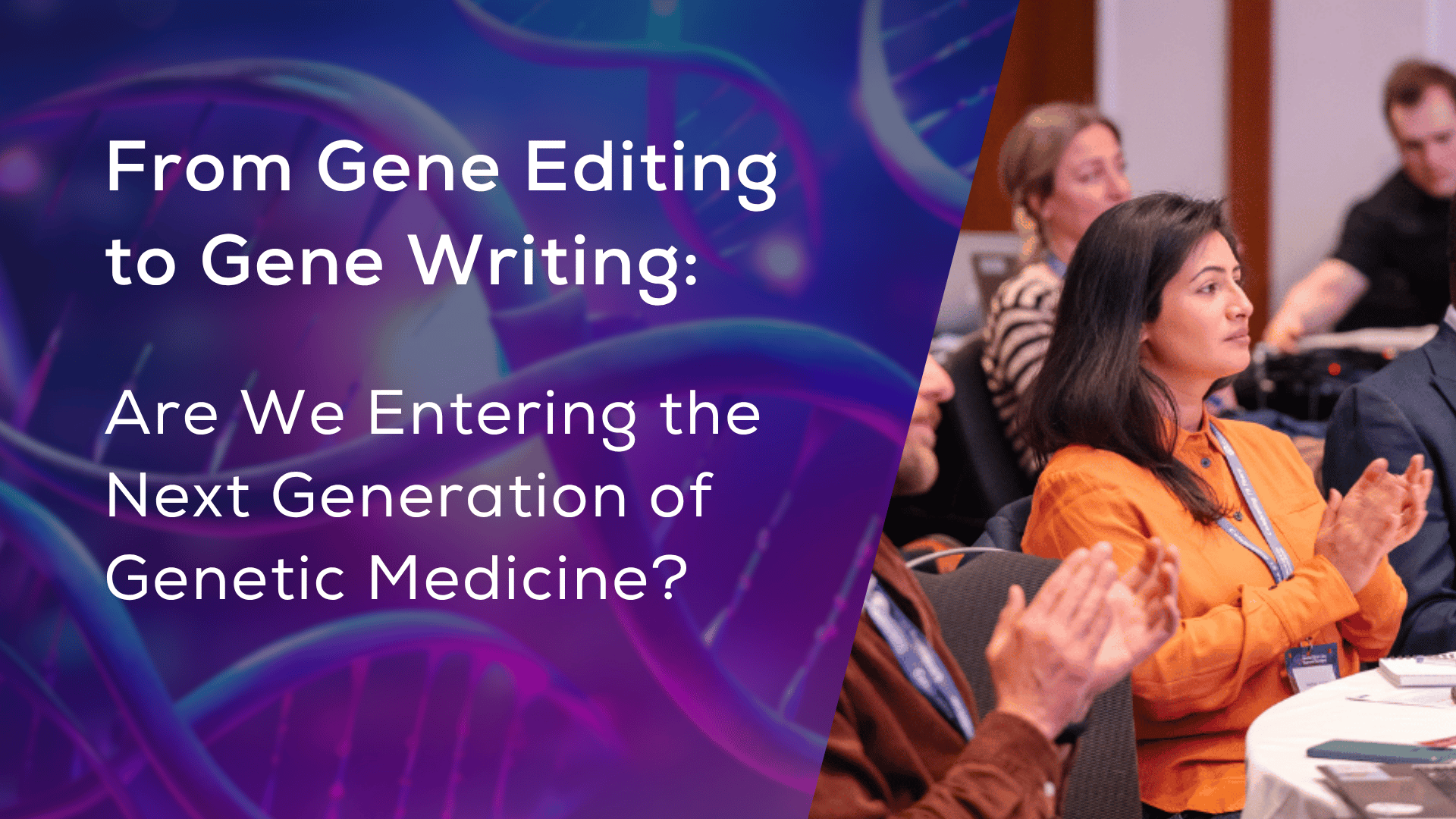 Gene Editing to Gene Writing Blog Cover | 7th Genome Editing Therapeutics Summit